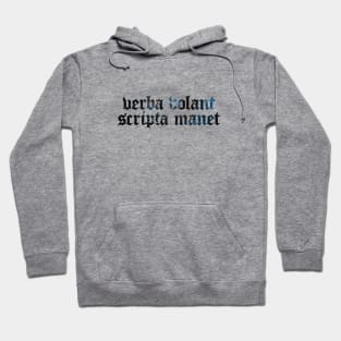 Verba Volant Scripta Manet - Spoken Words Fly Away, Written Words Remain Hoodie